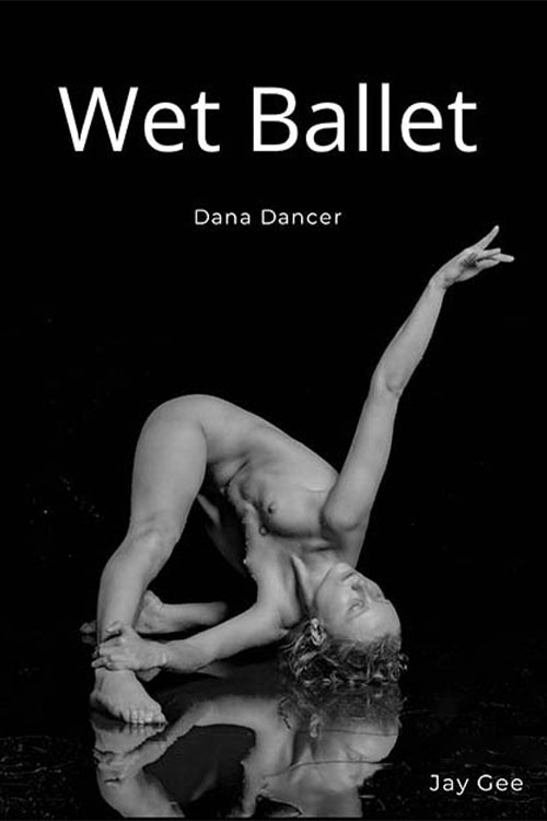 Wet Ballet - Dana Dancer. NoTextBook No. 3. Actor: Dana. Artist: Jay Gee. Production: Erotic Art Photography EAP.