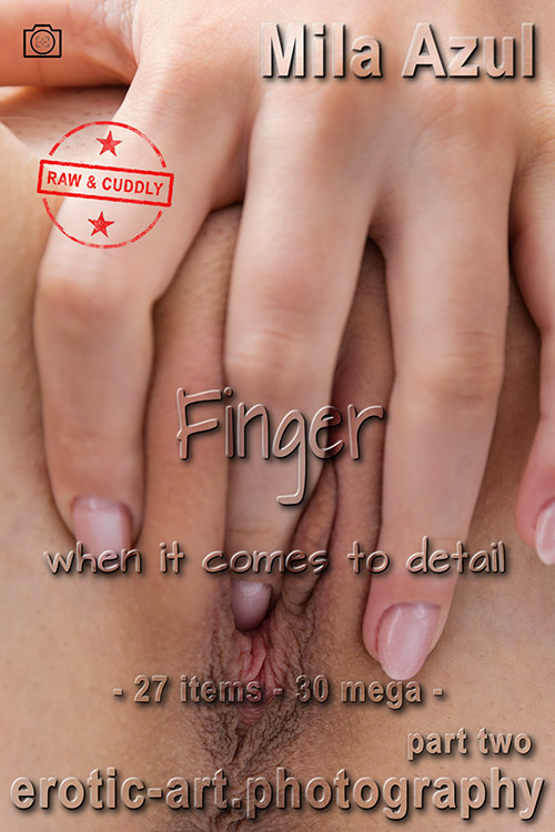 Mila Azul - Finger. Vulva part 2, when it comes to detail. Production: EAP.